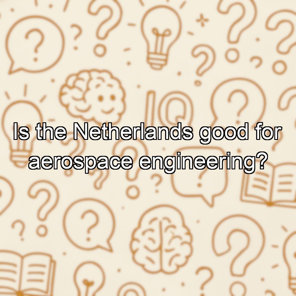 Is the Netherlands good for aerospace engineering?
