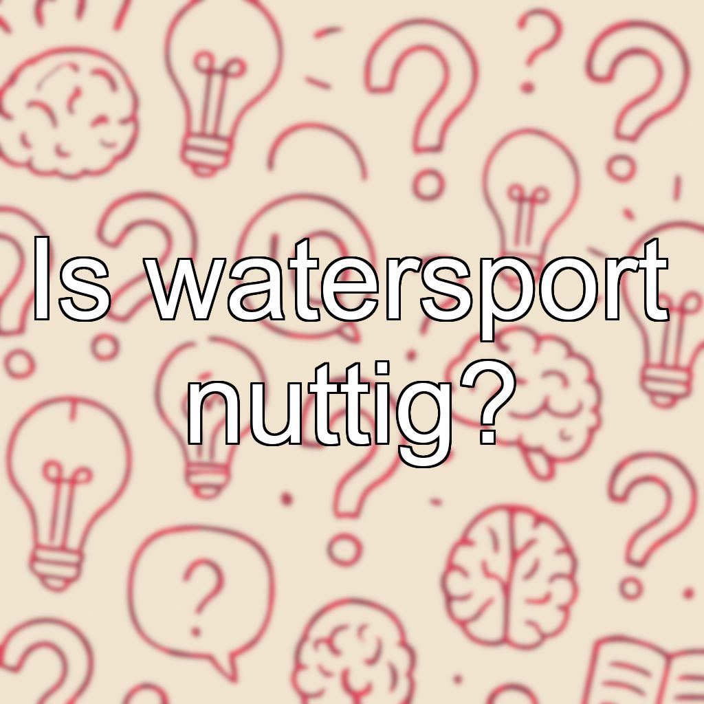 Is watersport nuttig?