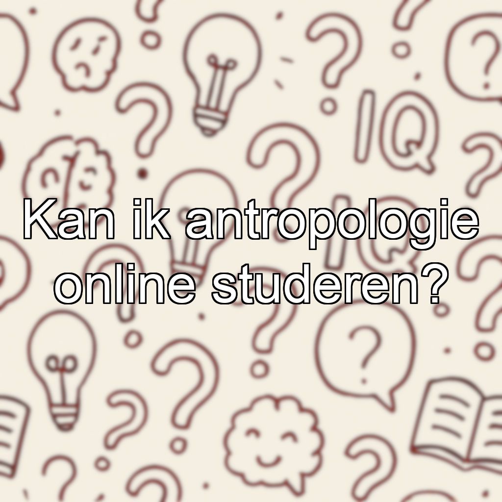 Kan ik antropologie online studeren?
