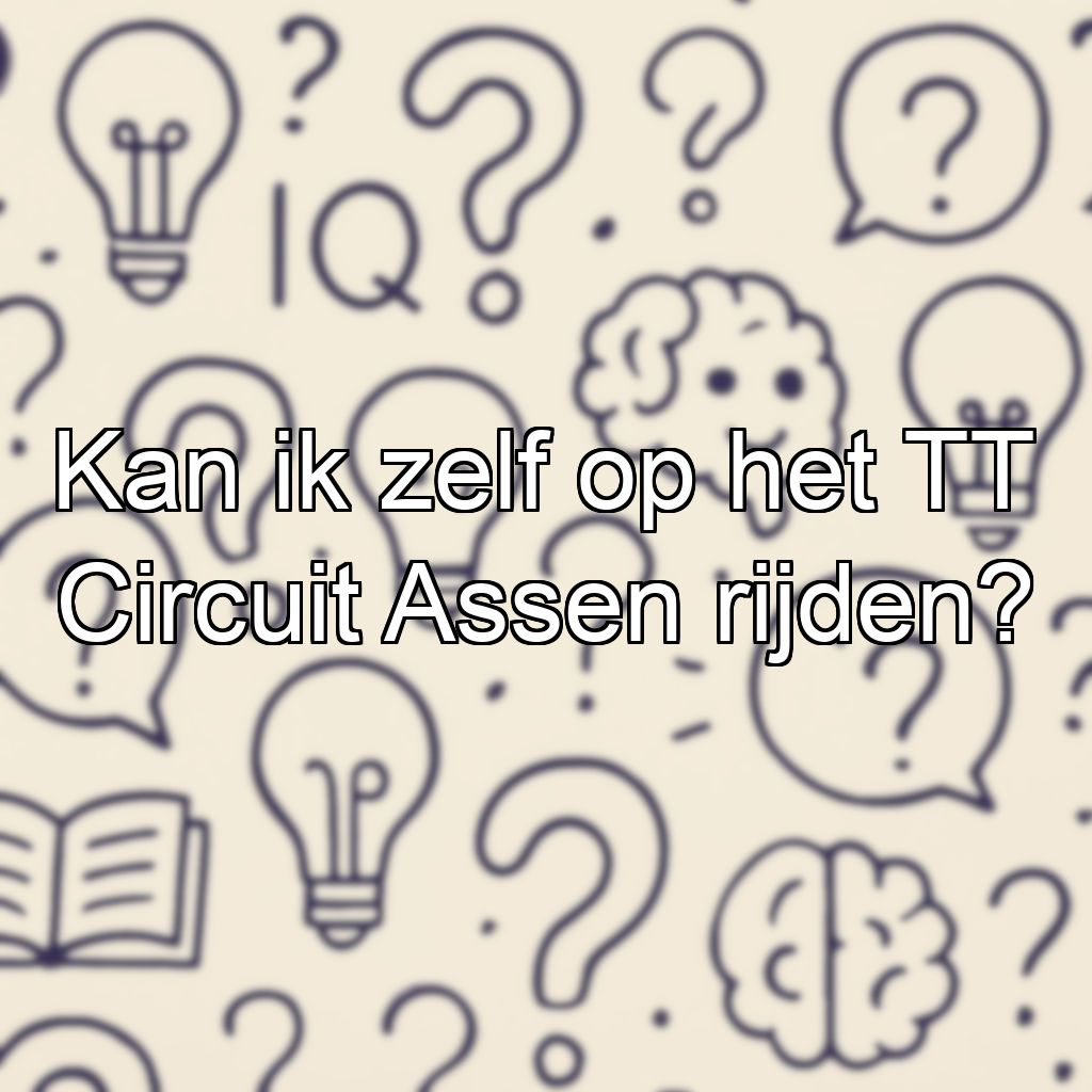 Kan ik zelf op het TT Circuit Assen rijden?
