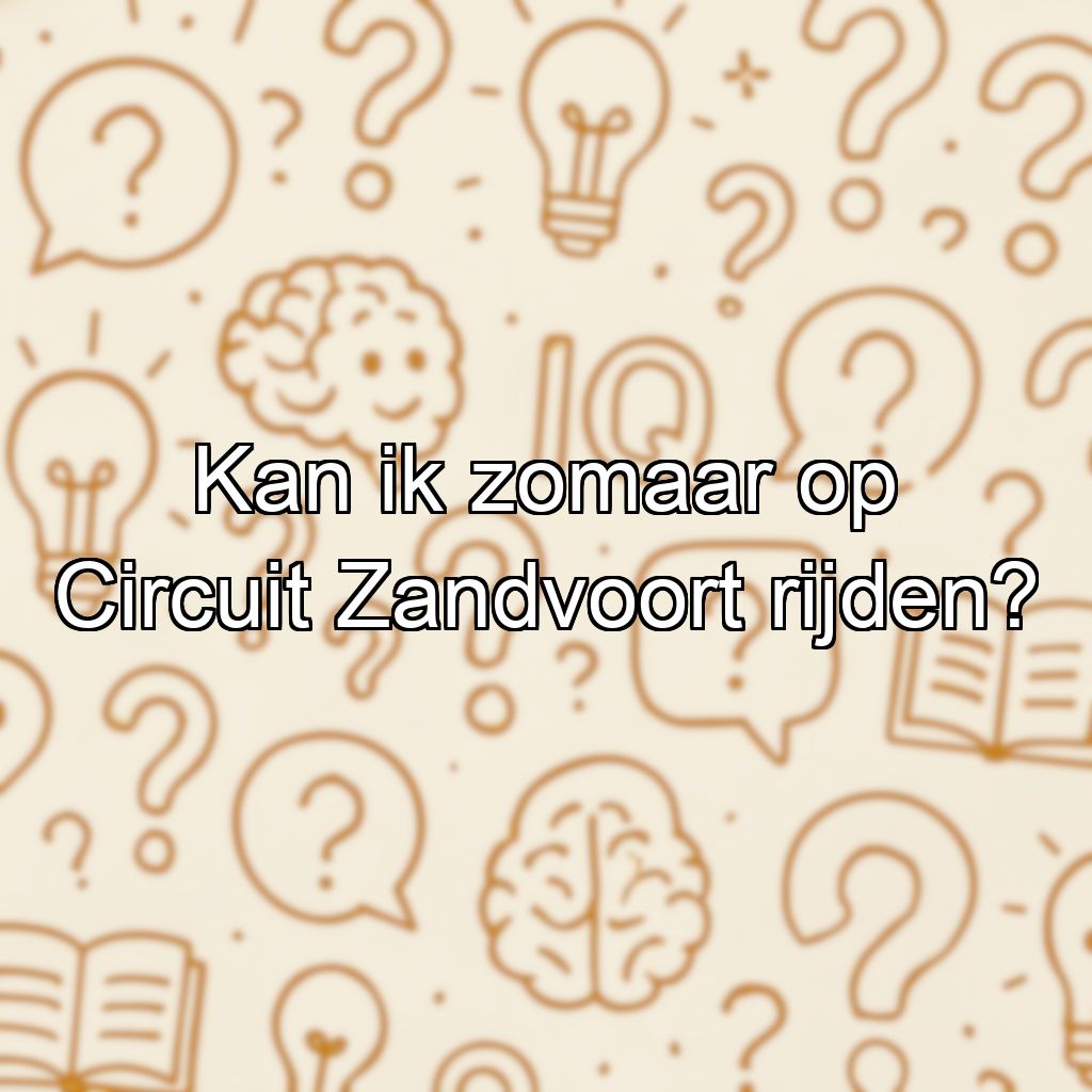 Kan ik zomaar op Circuit Zandvoort rijden?