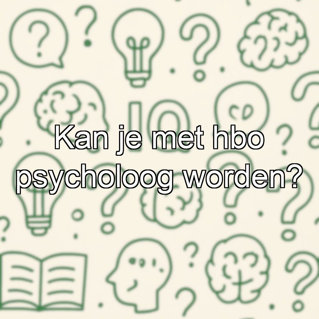 Kan je met hbo psycholoog worden?