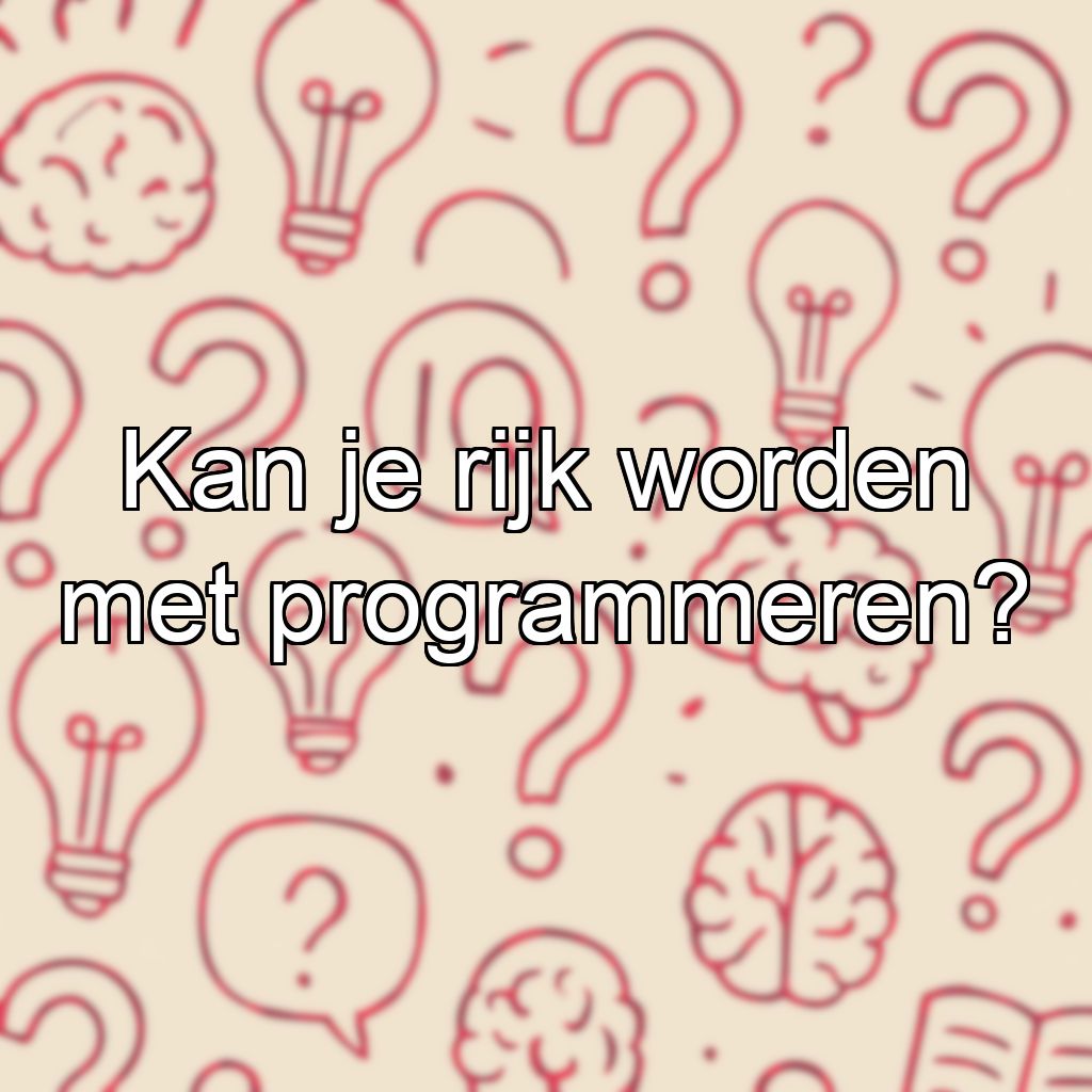 Kan je rijk worden met programmeren?
