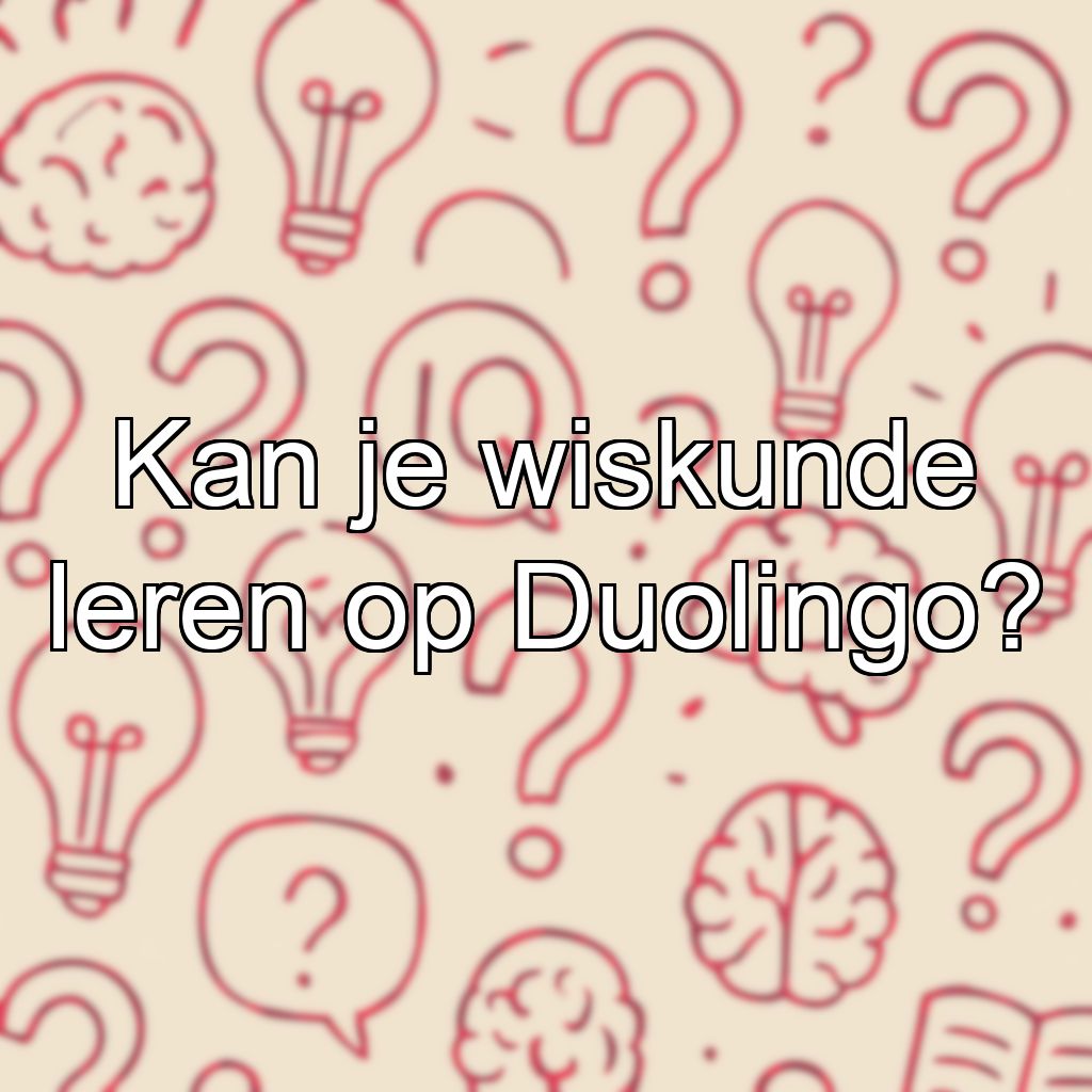 Kan je wiskunde leren op Duolingo?