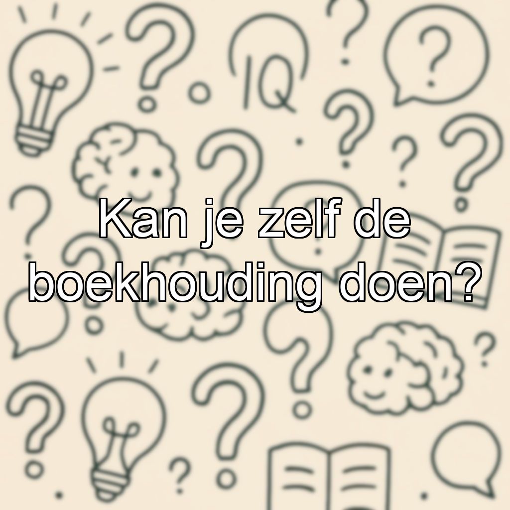 Kan je zelf de boekhouding doen?