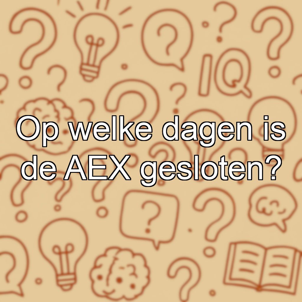 Op welke dagen is de AEX gesloten?
