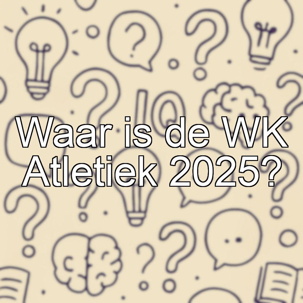 Waar is de WK Atletiek 2025?
