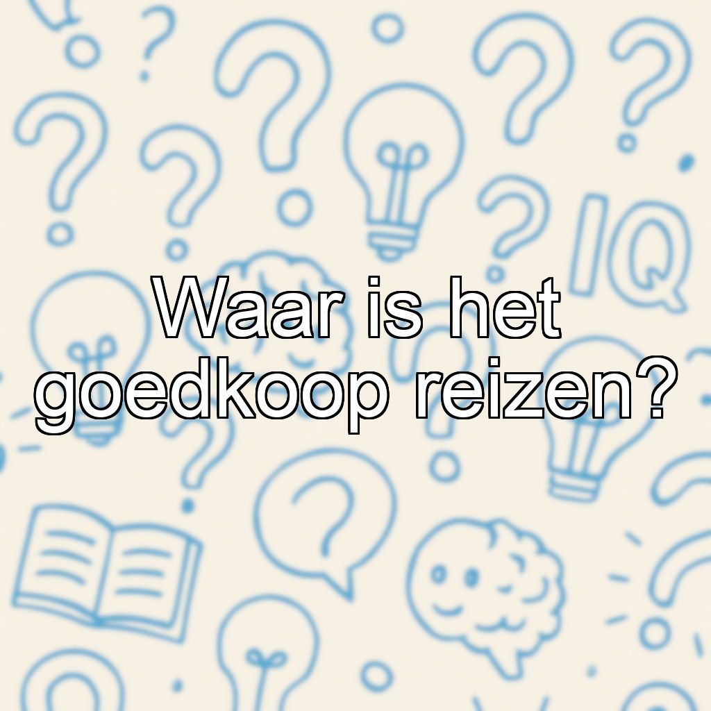 Waar is het goedkoop reizen?