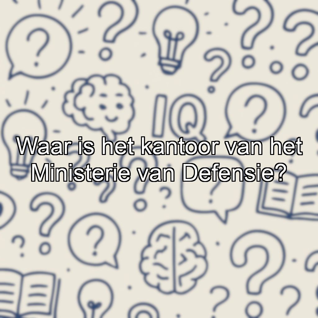 Waar is het kantoor van het Ministerie van Defensie?