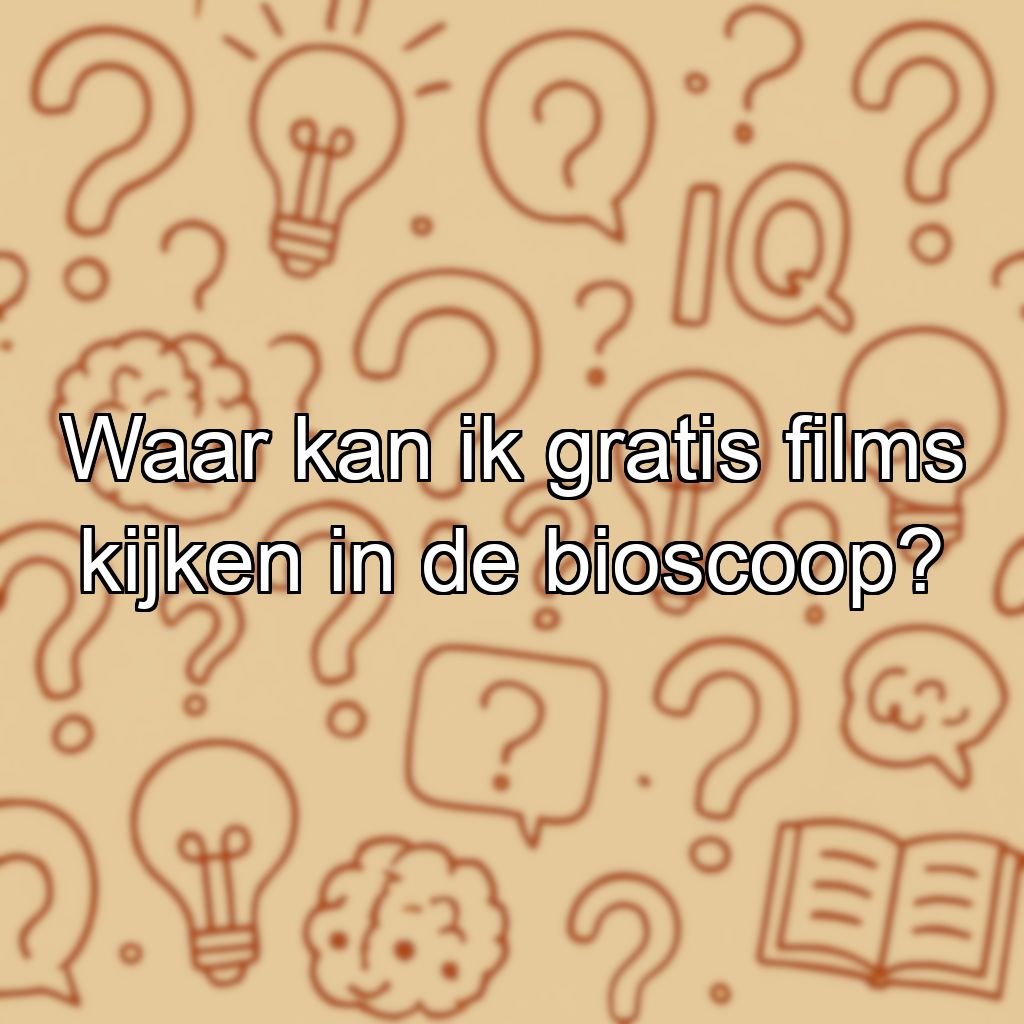 Waar kan ik gratis films kijken in de bioscoop?