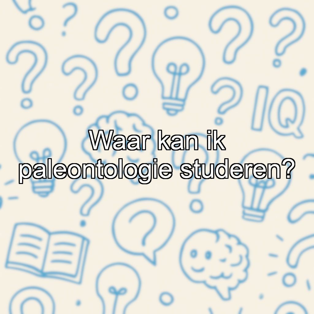 Waar kan ik paleontologie studeren?