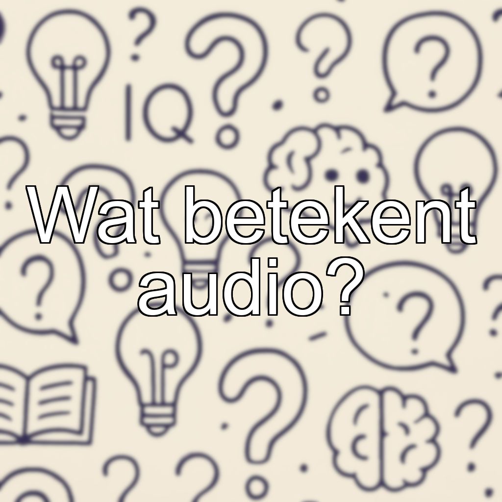 Wat betekent audio?