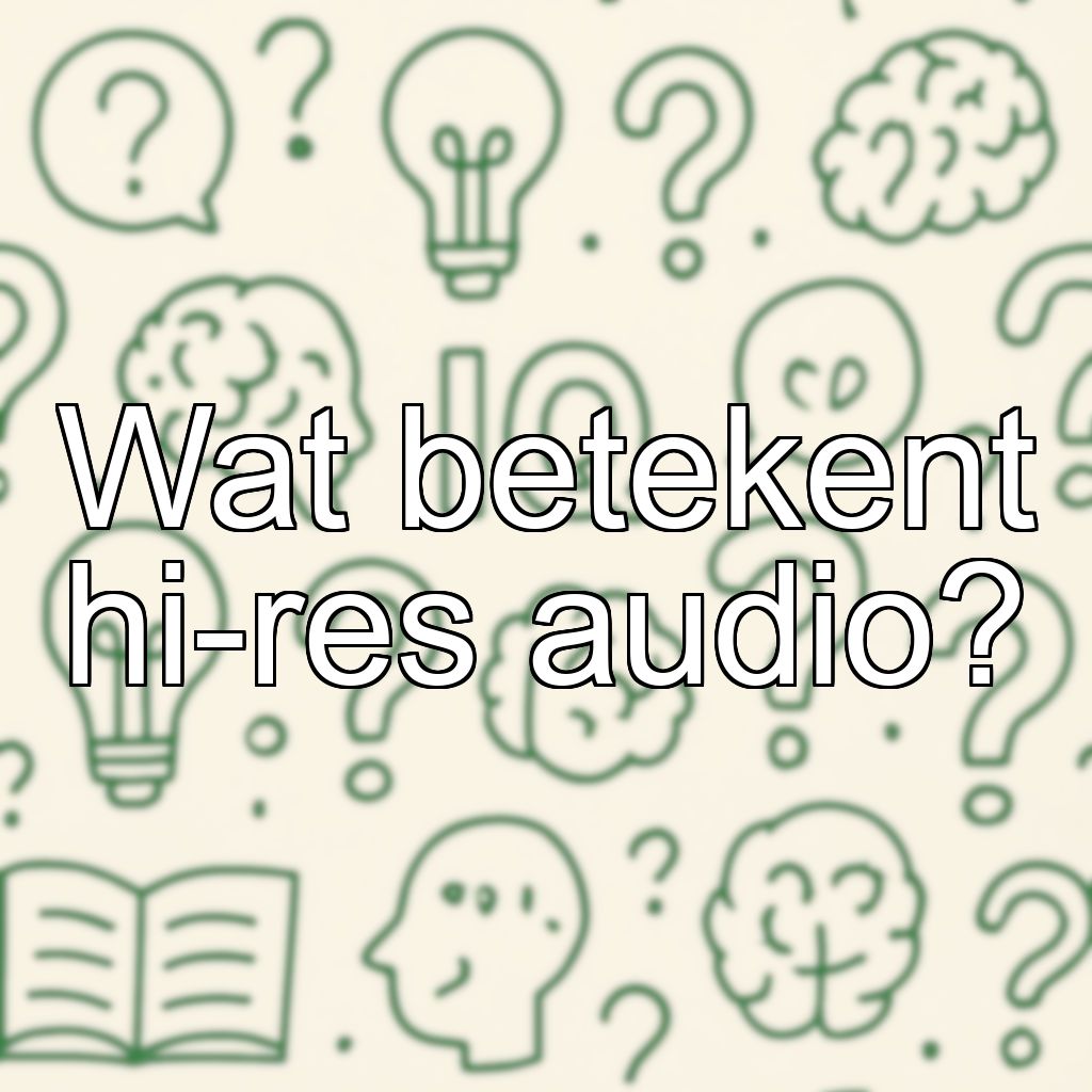 Wat betekent hi-res audio?
