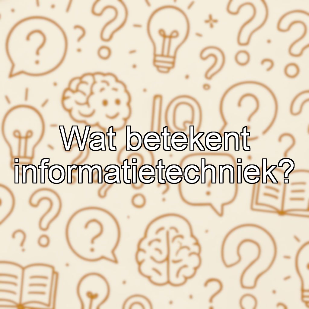 Wat betekent informatietechniek?