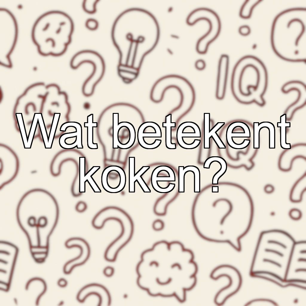 Wat betekent koken?