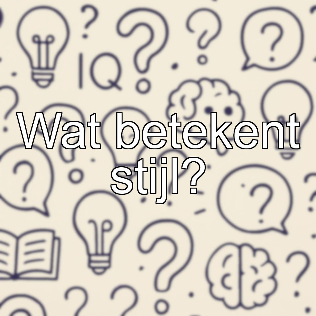 Wat betekent stijl?