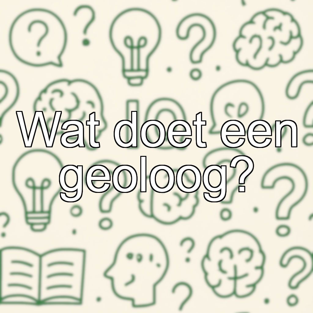 Wat doet een geoloog?