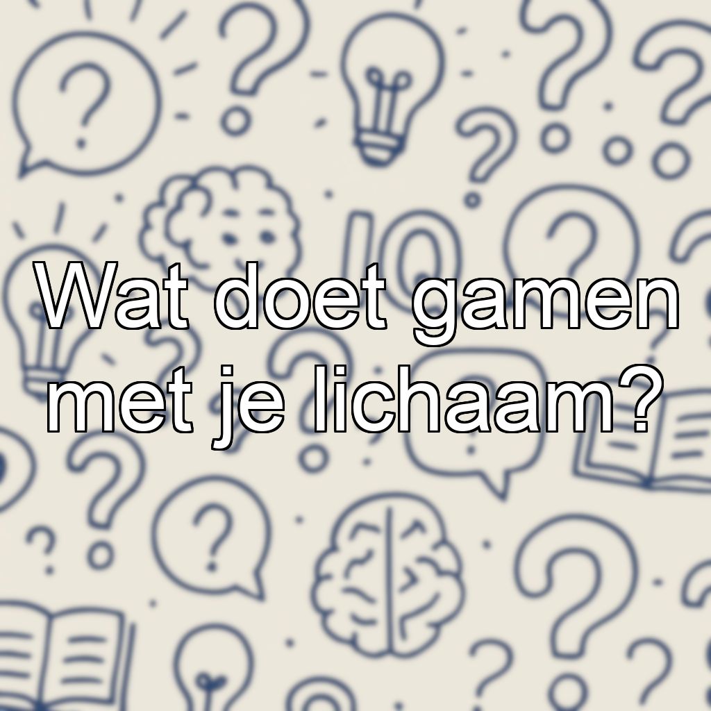 Wat doet gamen met je lichaam?