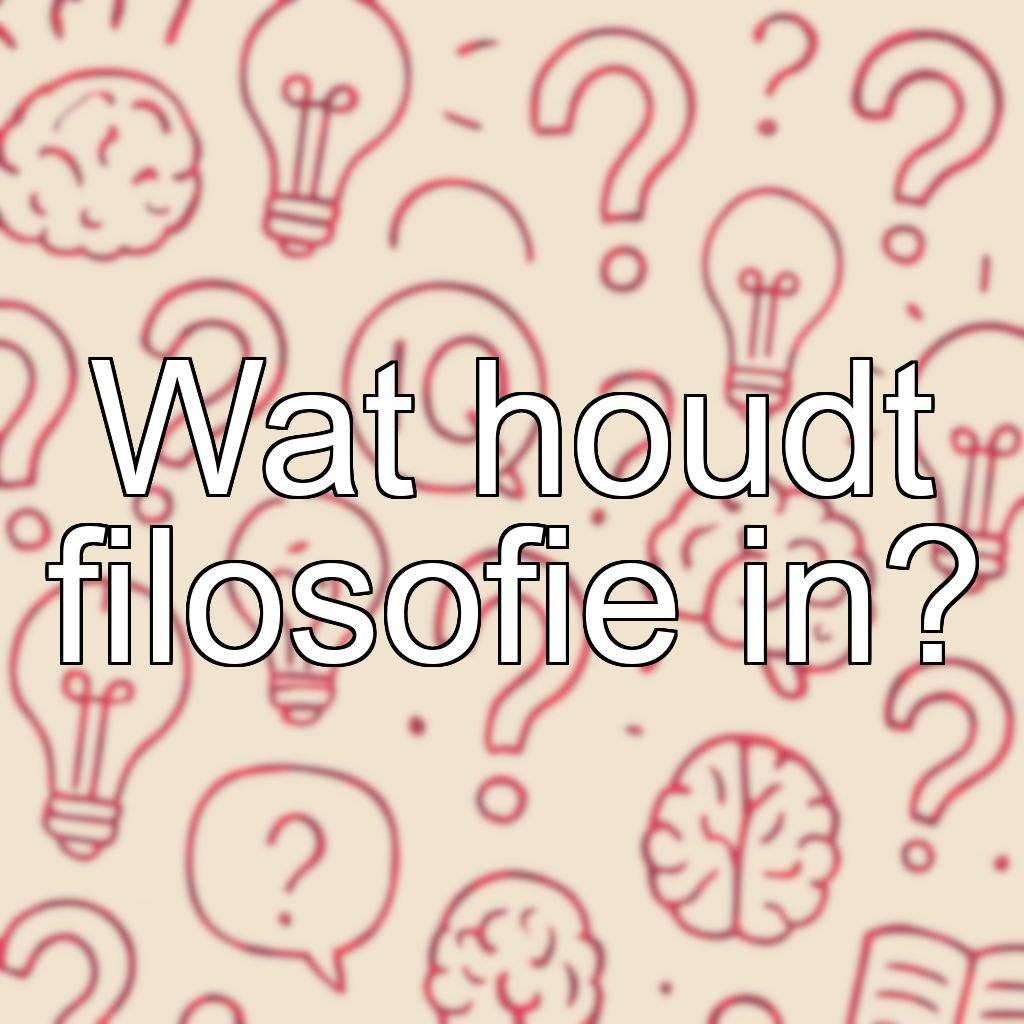 Wat houdt filosofie in?