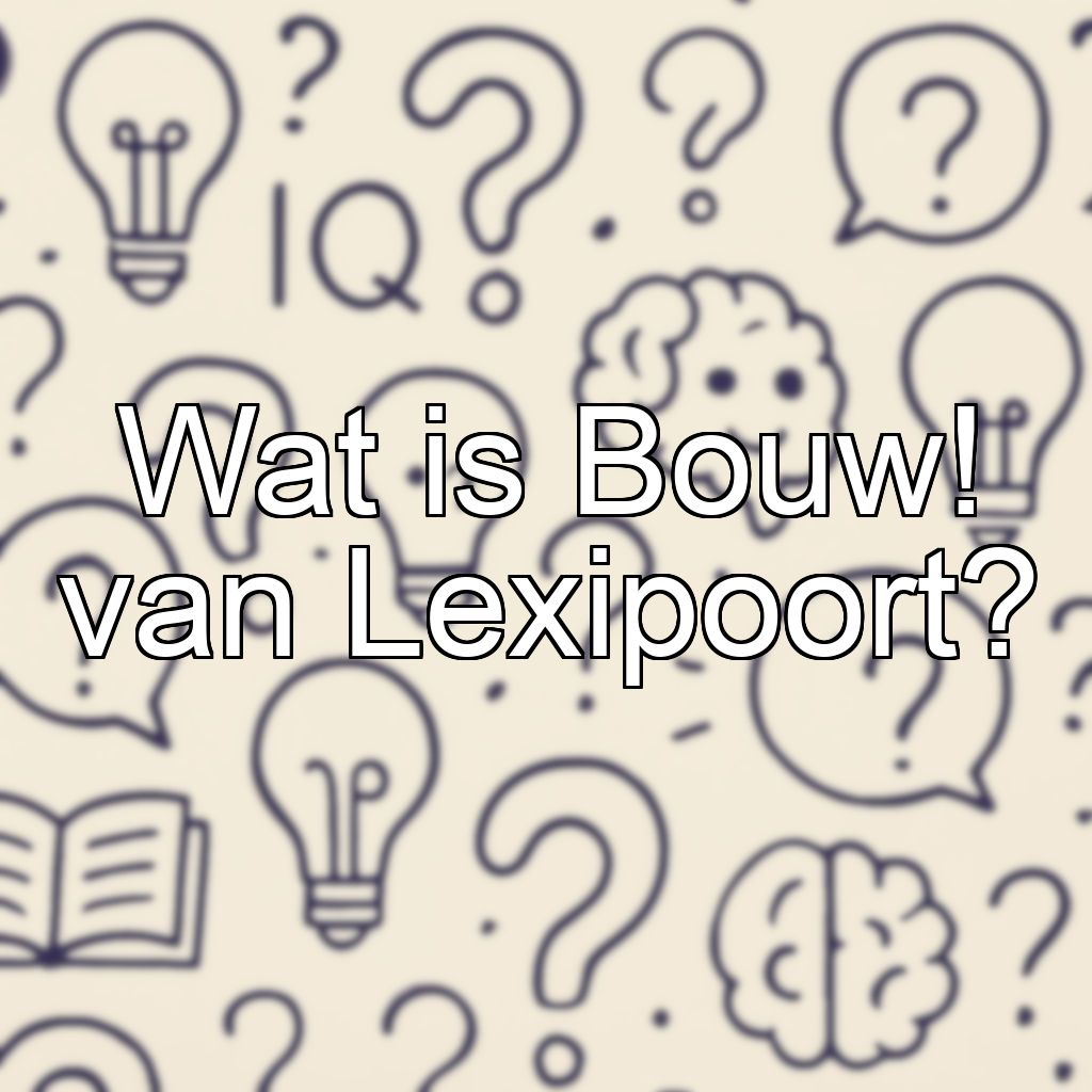 Wat is Bouw! van Lexipoort?