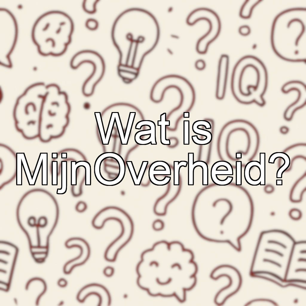 Wat is MijnOverheid?