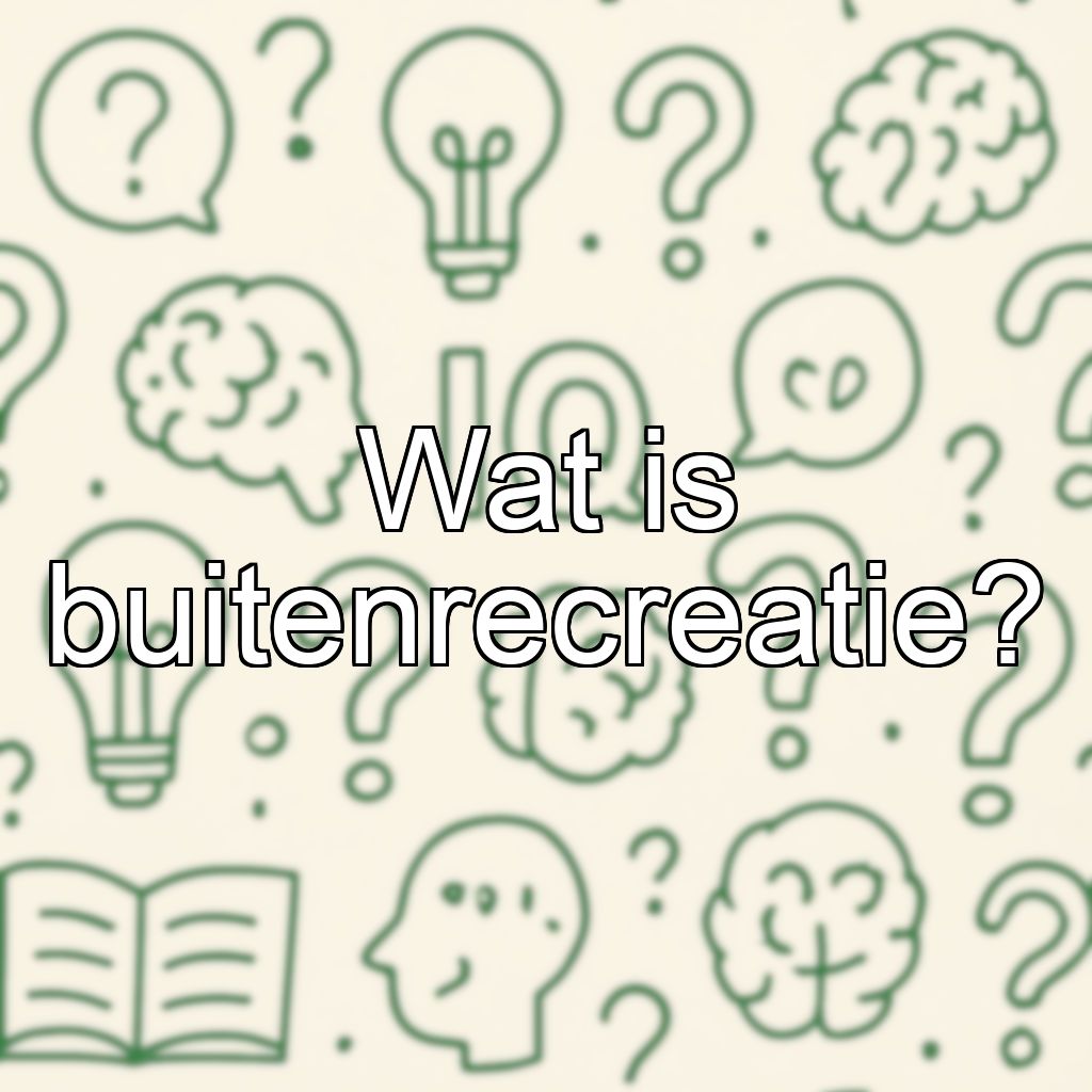 Wat is buitenrecreatie?