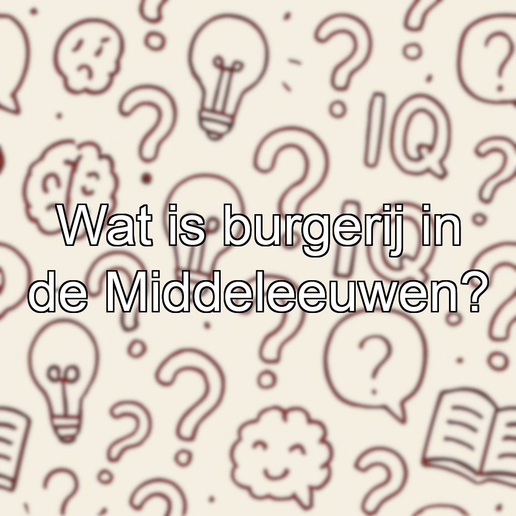 Wat is burgerij in de Middeleeuwen?