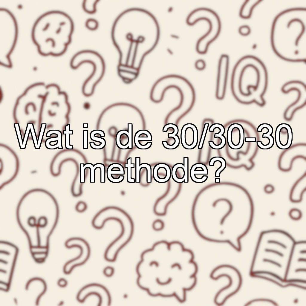 Wat is de 30/30-30 methode?