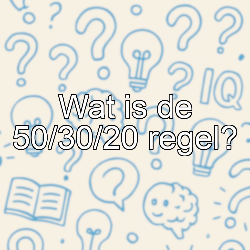 Wat is de 50/30/20 regel?