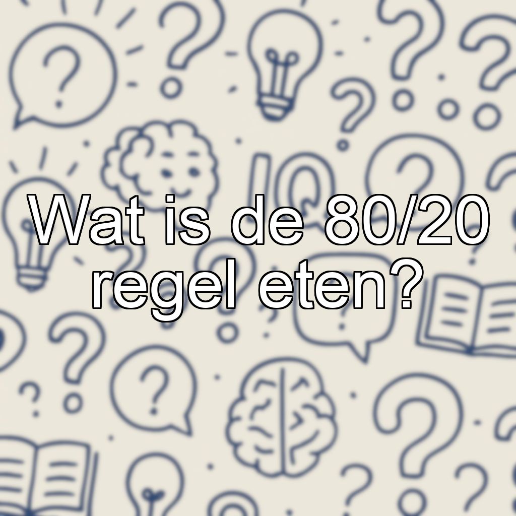 Wat is de 80/20 regel eten?