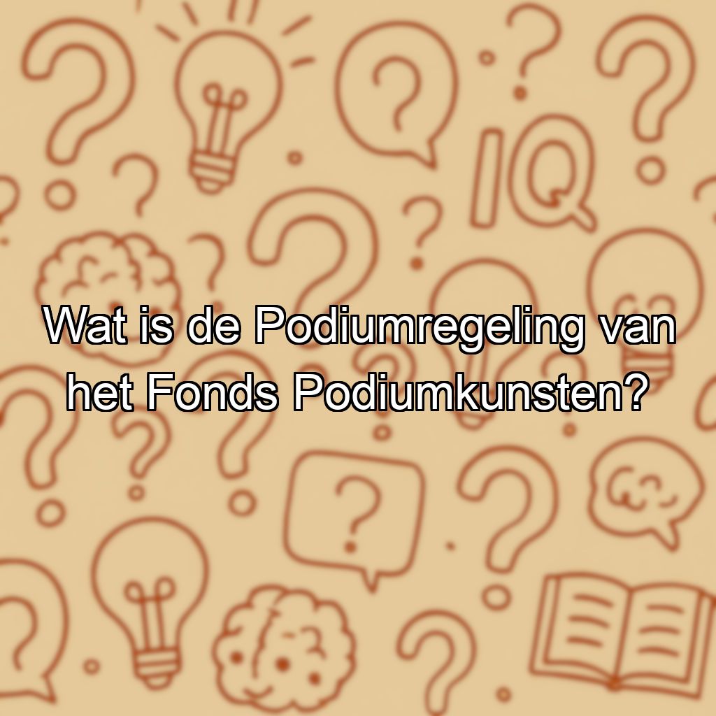 Wat is de Podiumregeling van het Fonds Podiumkunsten?