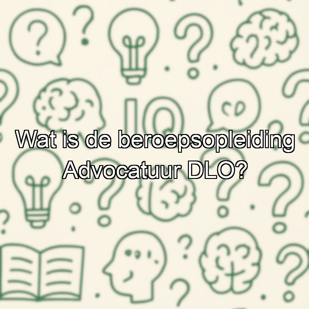 Wat is de beroepsopleiding Advocatuur DLO?