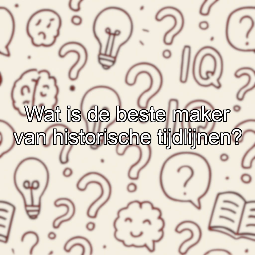 Wat is de beste maker van historische tijdlijnen?