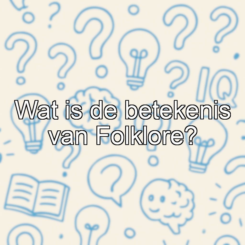 Wat is de betekenis van Folklore?