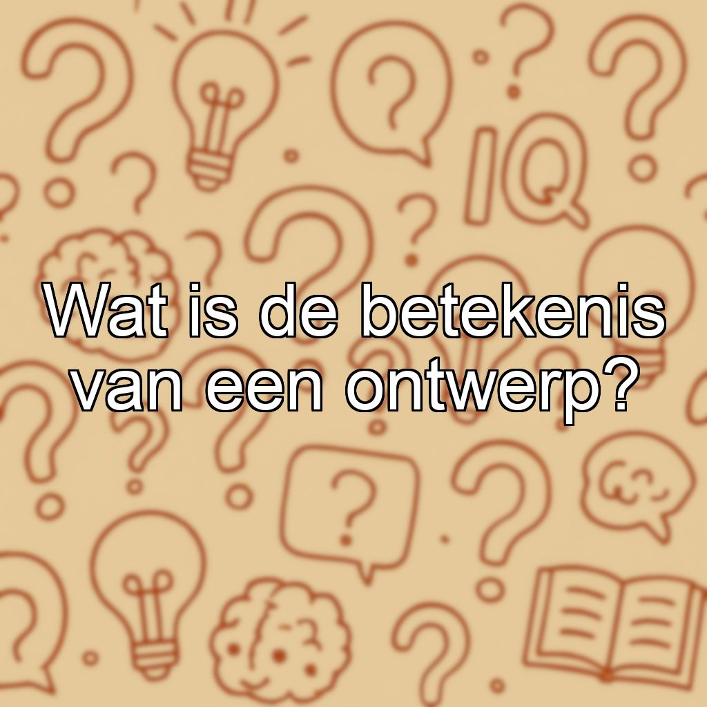 Wat is de betekenis van een ontwerp?
