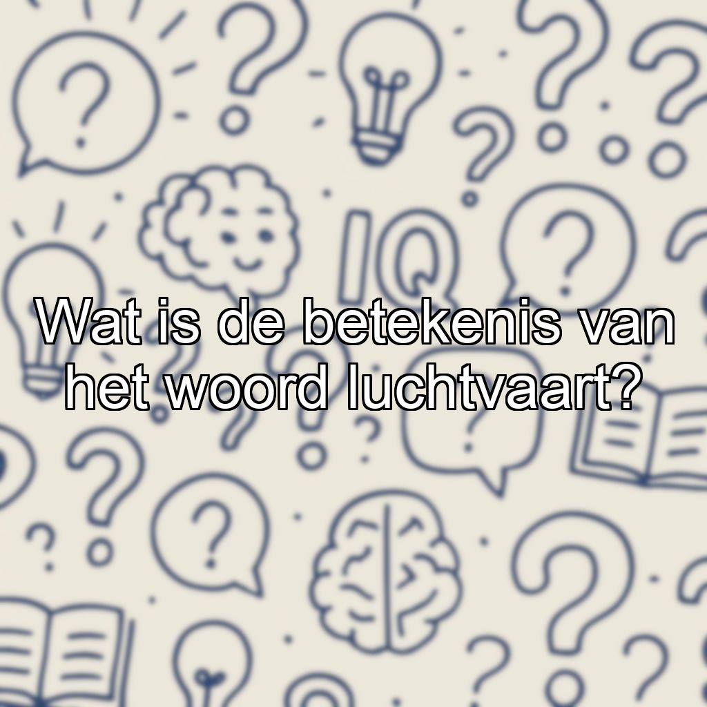 Wat is de betekenis van het woord luchtvaart?
