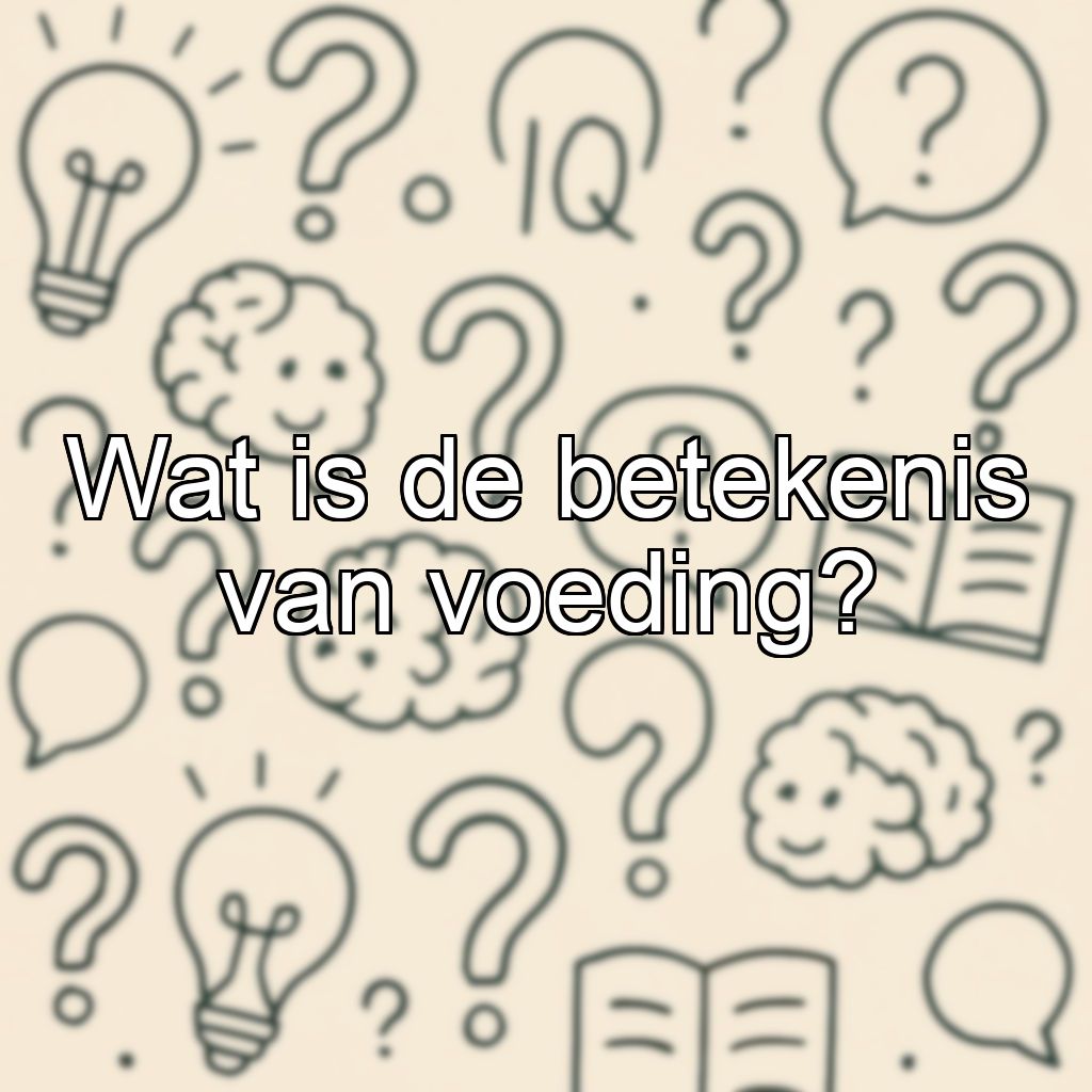 Wat is de betekenis van voeding?