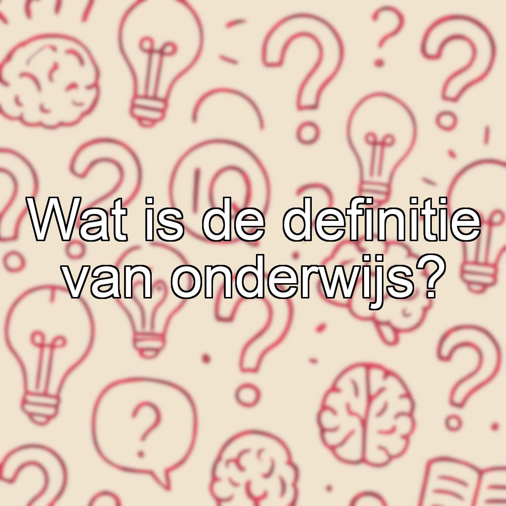 Wat is de definitie van onderwijs?