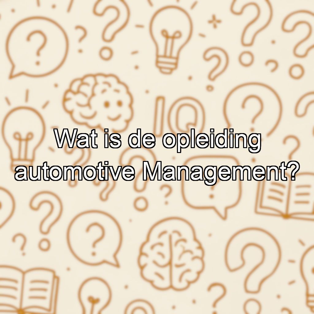 Wat is de opleiding automotive Management?