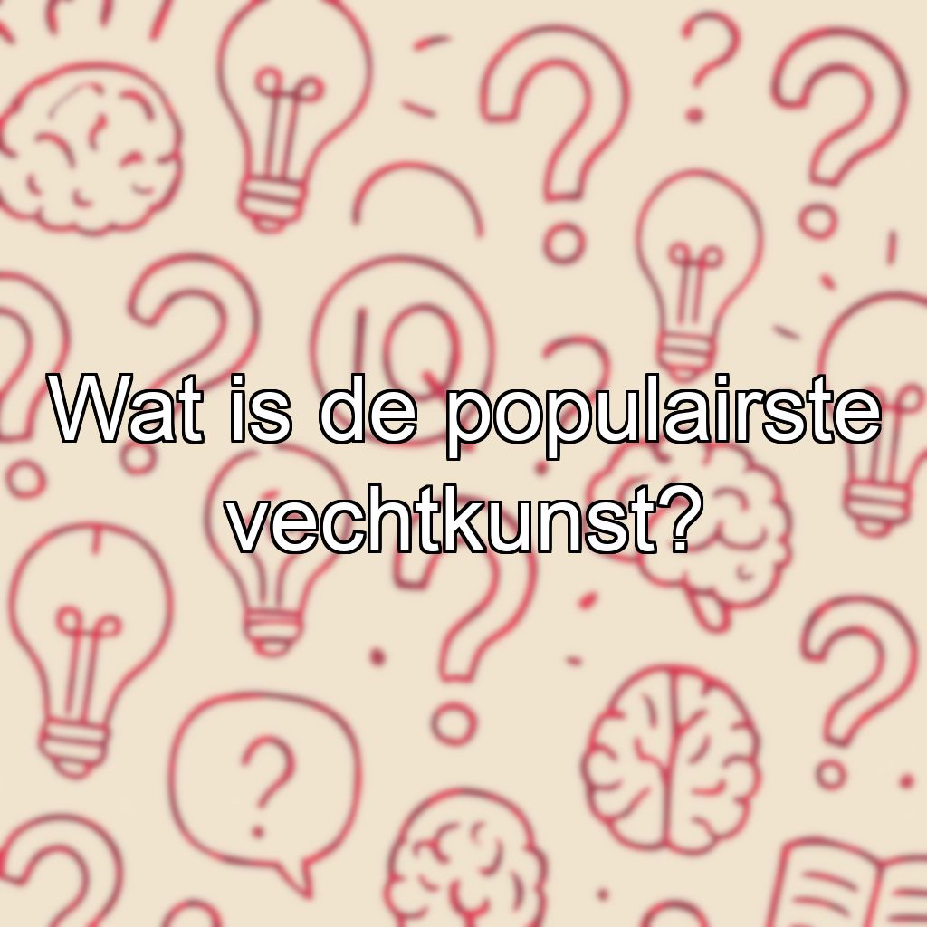 Wat is de populairste vechtkunst?