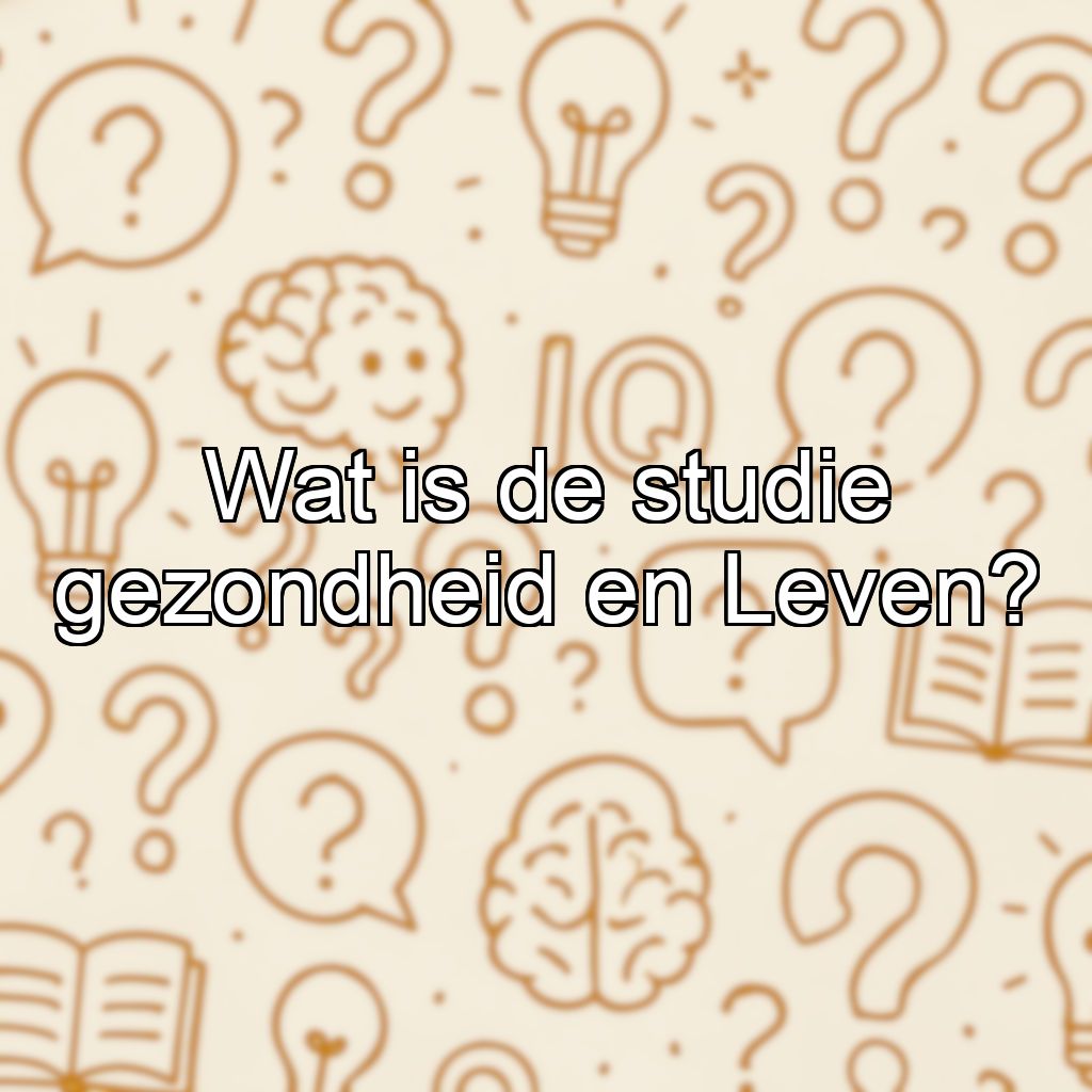 Wat is de studie gezondheid en Leven?