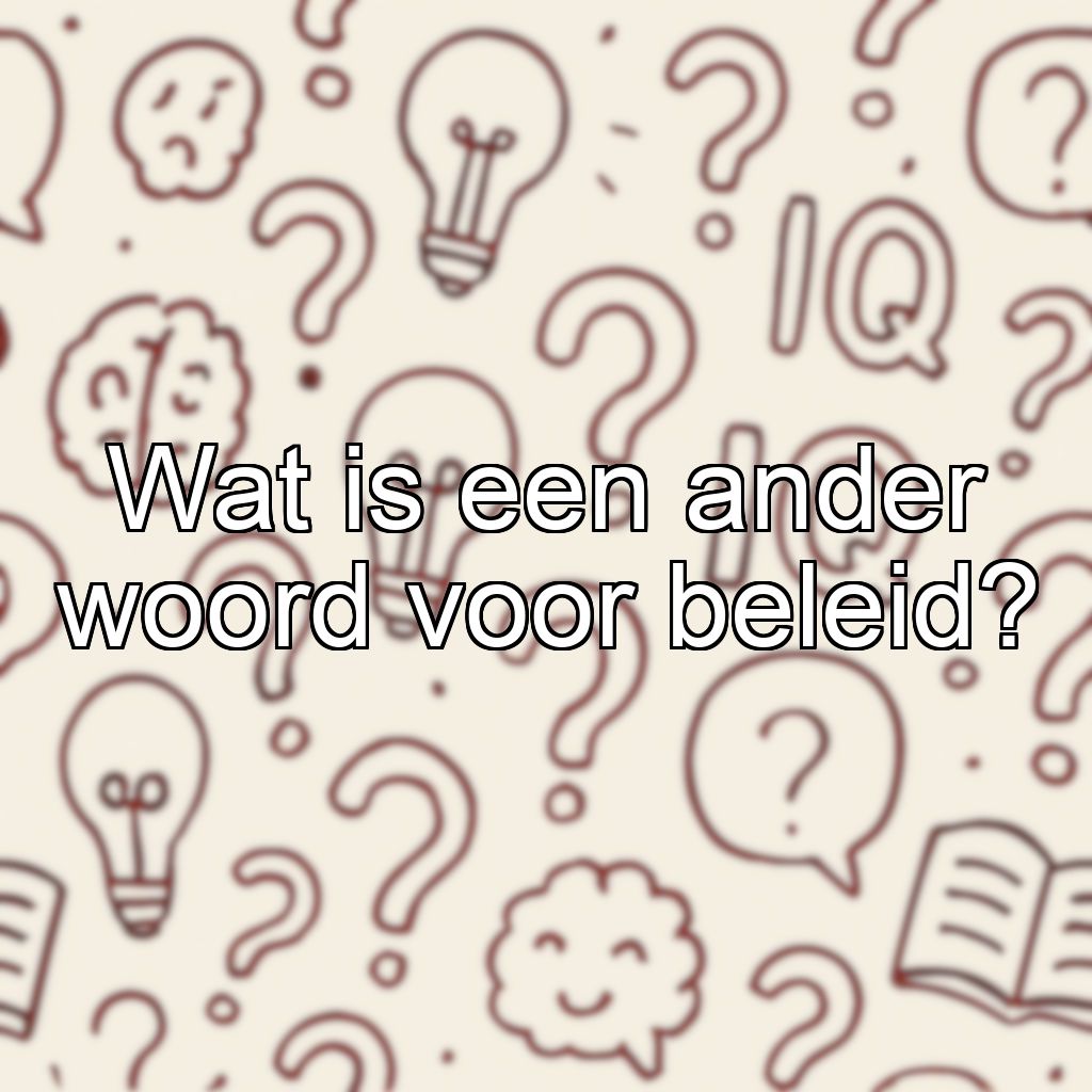 Wat is een ander woord voor beleid?