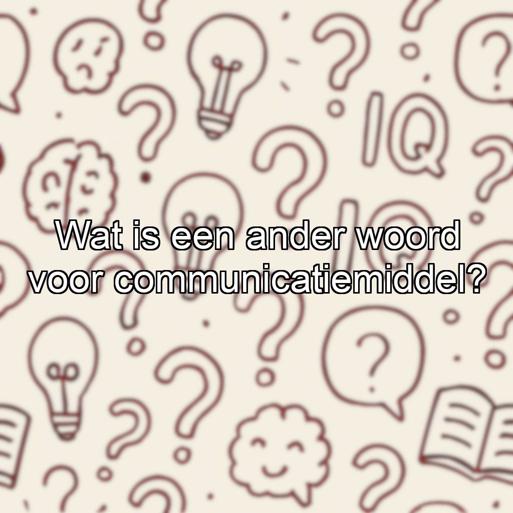 Wat is een ander woord voor communicatiemiddel?