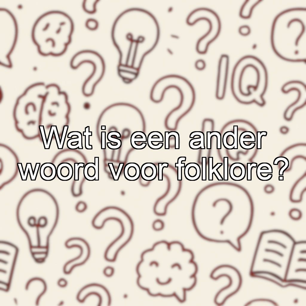 Wat is een ander woord voor folklore?