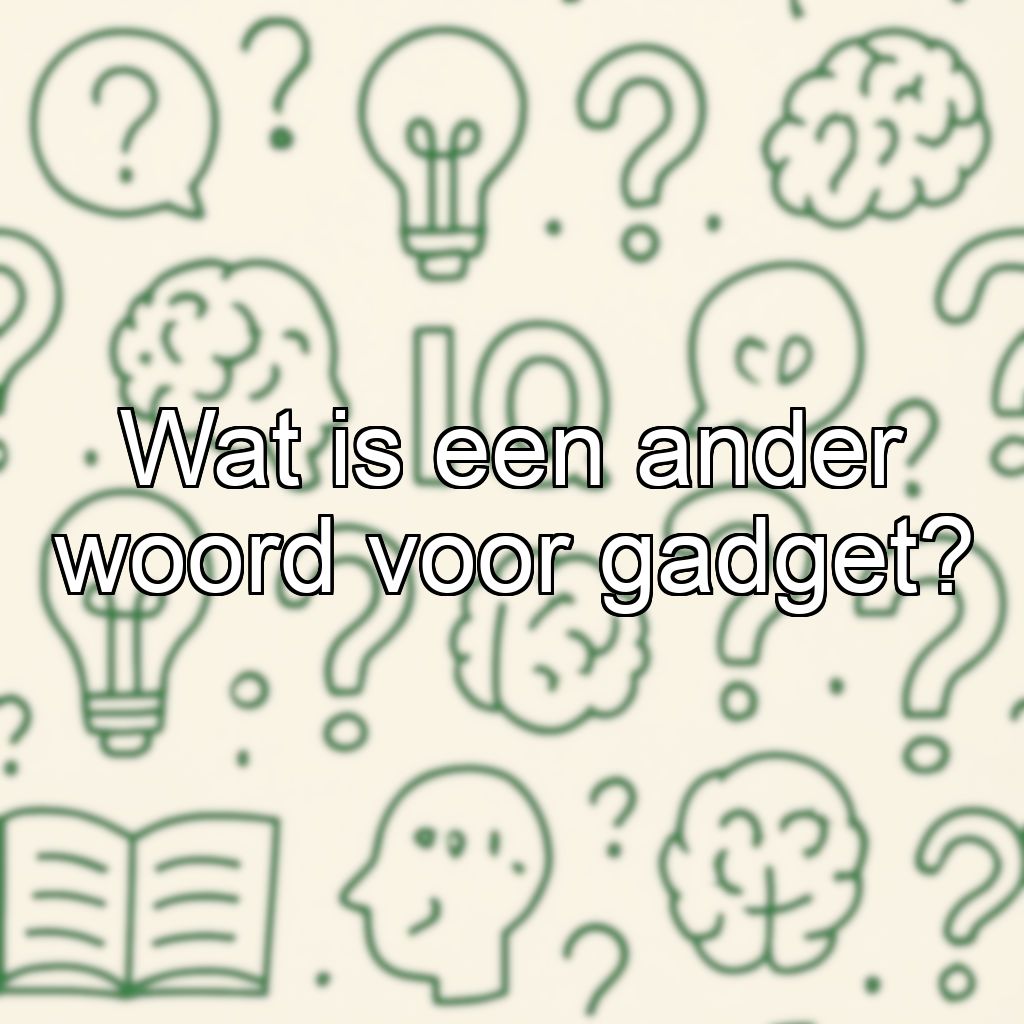 Wat is een ander woord voor gadget?