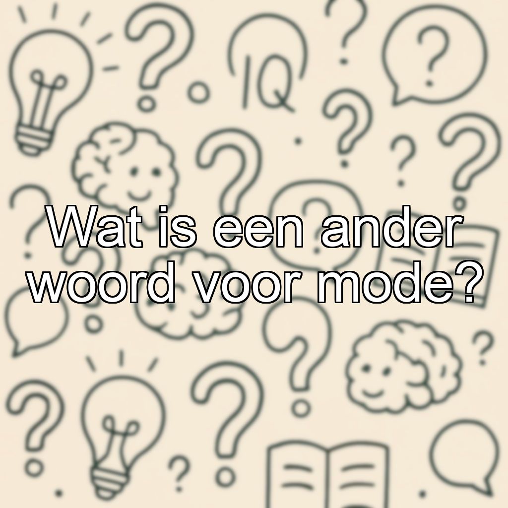 Wat is een ander woord voor mode?