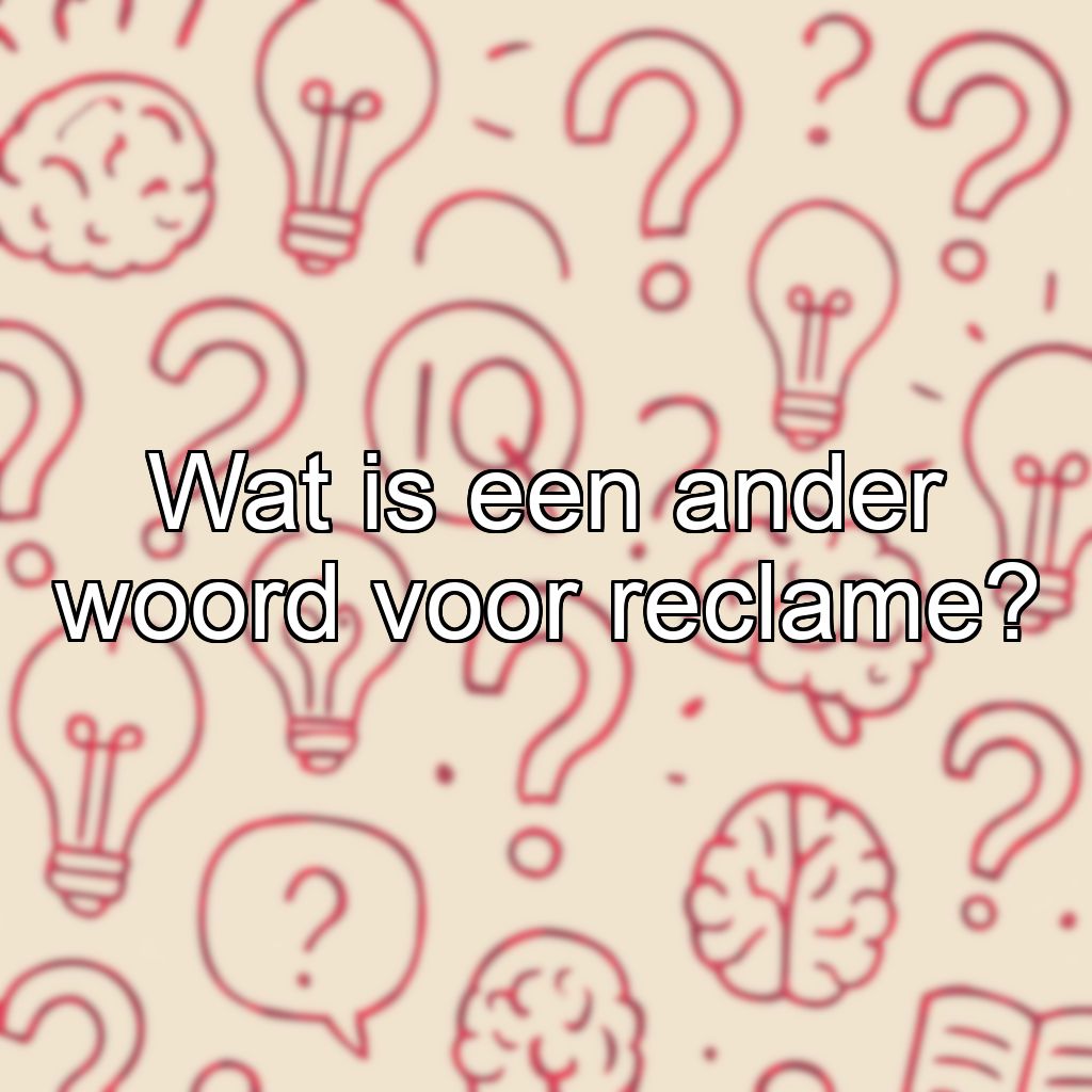 Wat is een ander woord voor reclame?