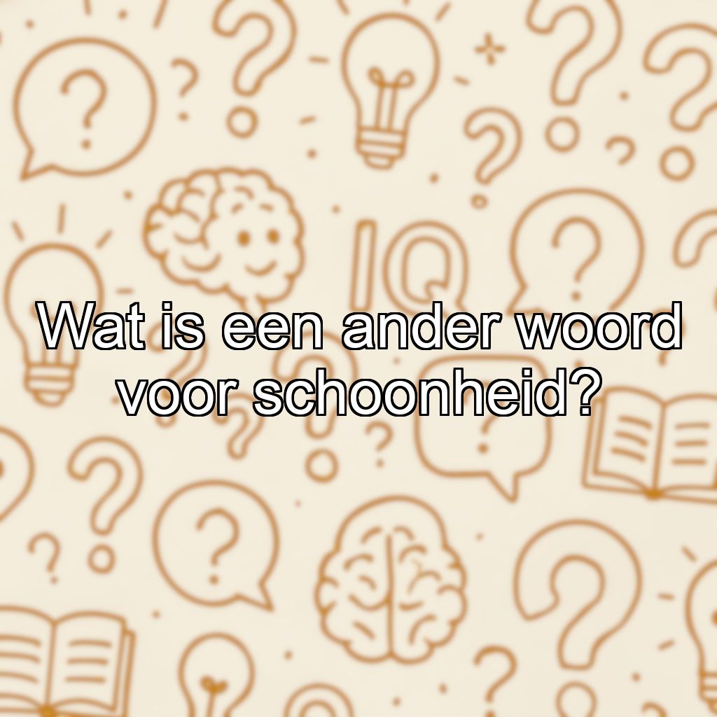Wat is een ander woord voor schoonheid?