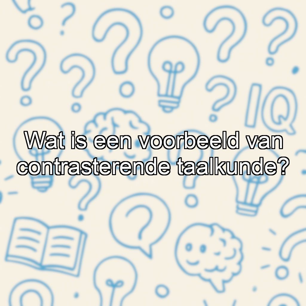 Wat is een voorbeeld van contrasterende taalkunde?