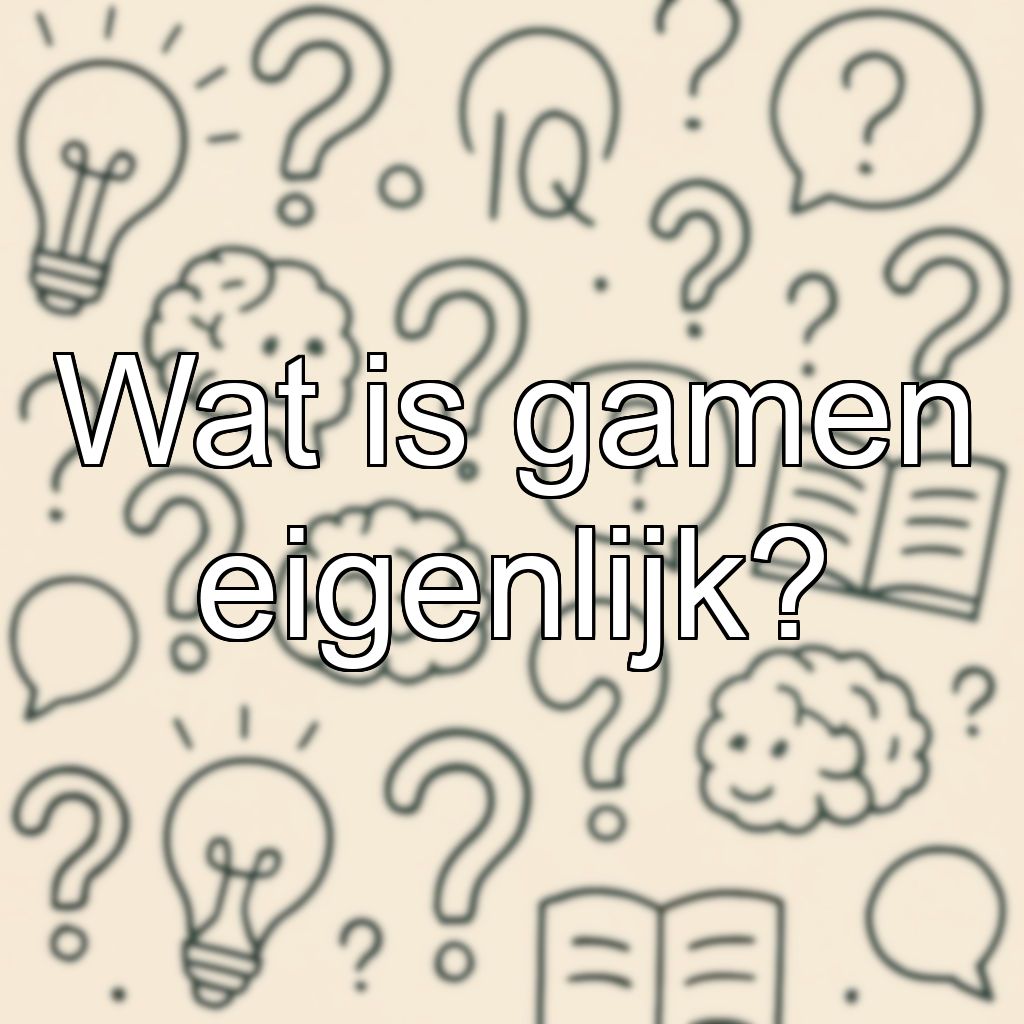 Wat is gamen eigenlijk?